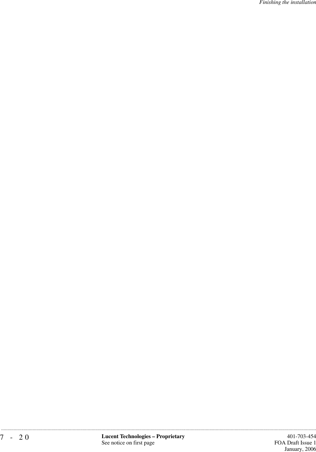 7-20 Lucent Technologies – ProprietarySee notice on first page  401-703-454FOA Draft Issue 1January, 2006...........................................................................................................................................................................................................................................................Finishing the installation