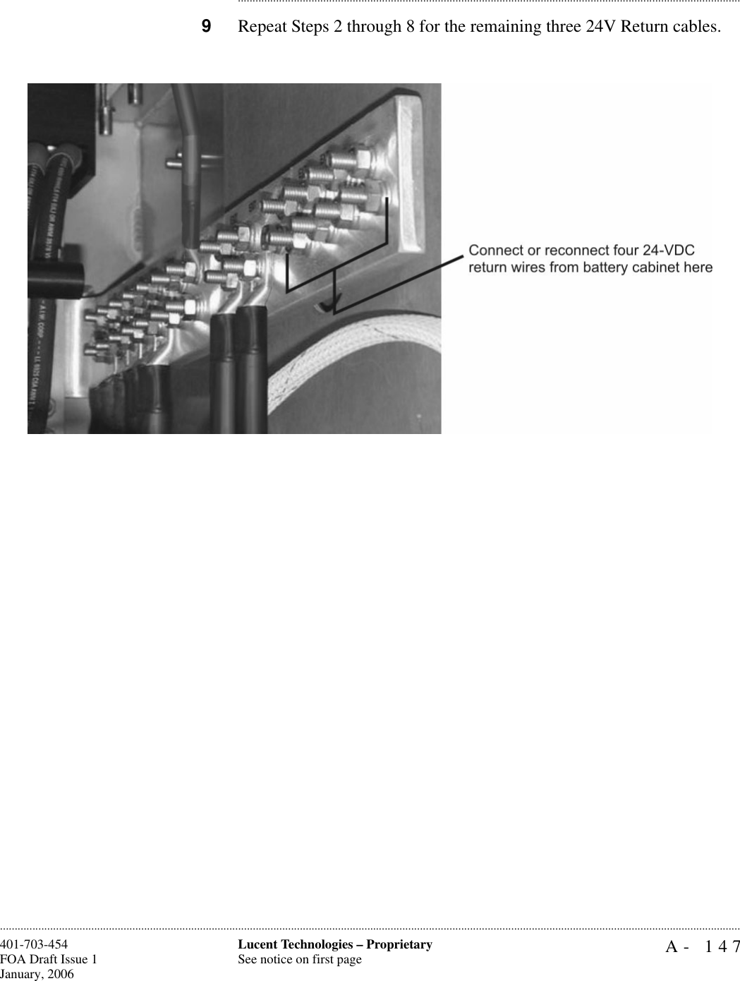 A- 147Lucent Technologies – ProprietarySee notice on first page401-703-454FOA Draft Issue 1January, 2006........................................................................................................................................................................................................................................................................................................................................................................................................................................9Repeat Steps 2 through 8 for the remaining three 24V Return cables.   