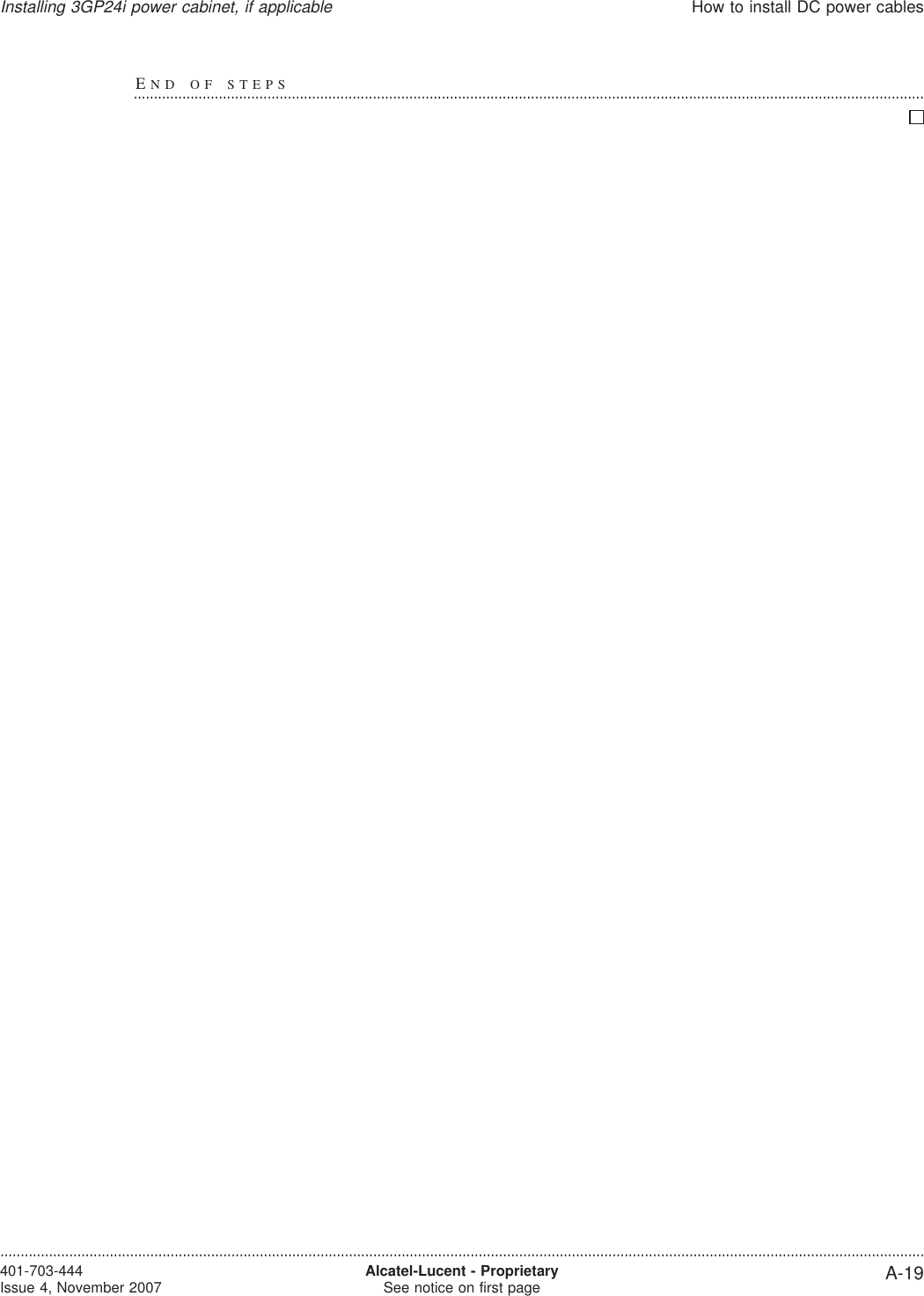 END OF STEPS...................................................................................................................................................................................................Installing 3GP24i power cabinet, if applicableHow to install DC power cables....................................................................................................................................................................................................................................401-703-444Issue 4, November 2007 Alcatel-Lucent - ProprietarySee notice on first page A-19