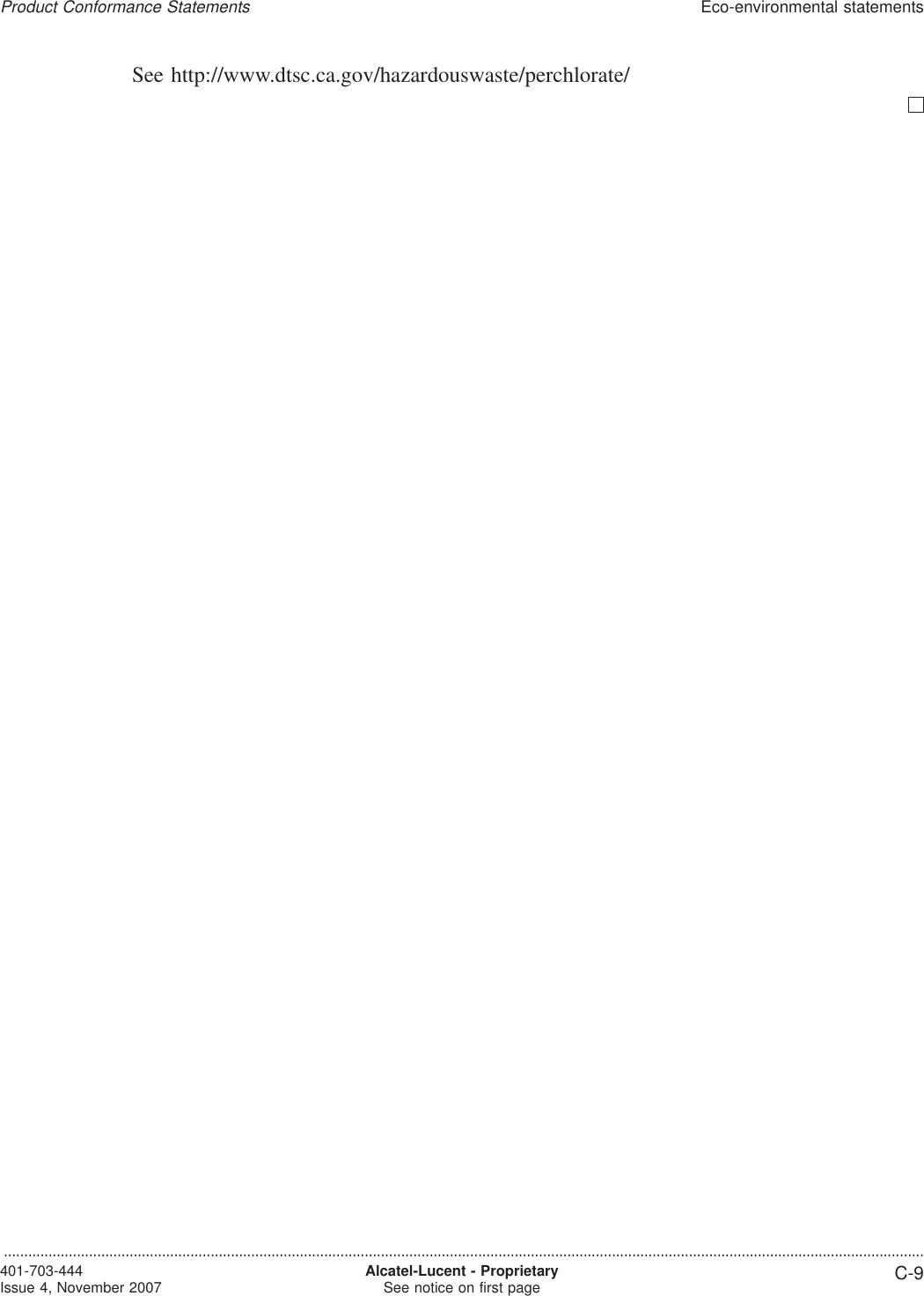 See http://www.dtsc.ca.gov/hazardouswaste/perchlorate/Product Conformance StatementsEco-environmental statements...................................................................................................................................................................................................................................401-703-444Issue 4, November 2007 Alcatel-Lucent - ProprietarySee notice on first page C-9