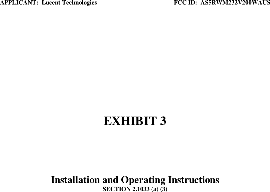 APPLICANT:  Lucent Technologies       FCC ID:  AS5RWM232V200WAUSEXHIBIT 3Installation and Operating InstructionsSECTION 2.1033 (a) (3)