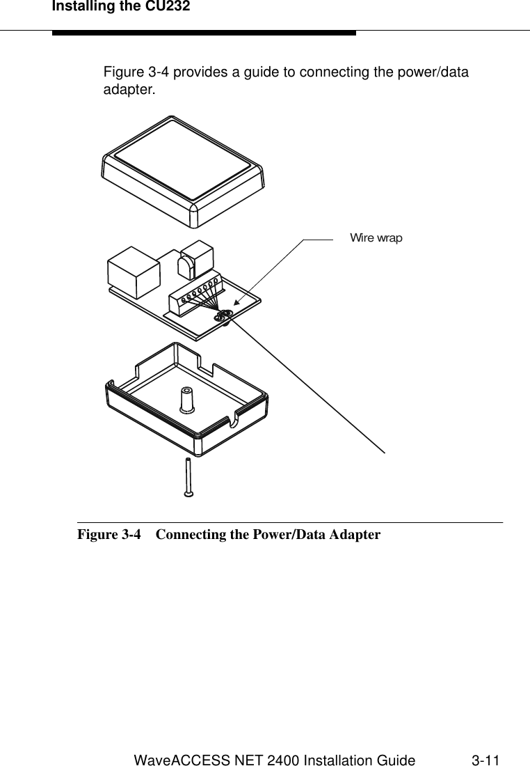 Installing the CU232WaveACCESS NET 2400 Installation Guide 3-11Figure 3-4 provides a guide to connecting the power/data adapter.Figure 3-4  Connecting the Power/Data AdapterWire wrap