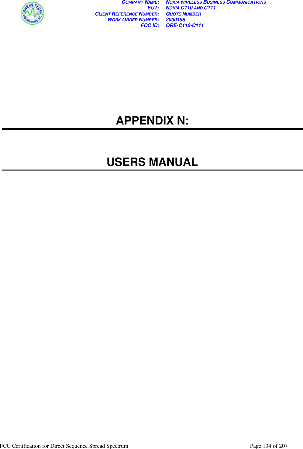 COMPANY NAME: NOKIA WIRELESS BUSINESS COMMUNICATIONS EUT: NOKIA C110 AND C111 CLIENT REFERENCE NUMBER: QUOTE NUMBER WORK ORDER NUMBER: 2000156 FCC ID: ORE-C110-C111  FCC Certification for Direct Sequence Spread Spectrum  Page 134 of 207        APPENDIX N:   USERS MANUAL    