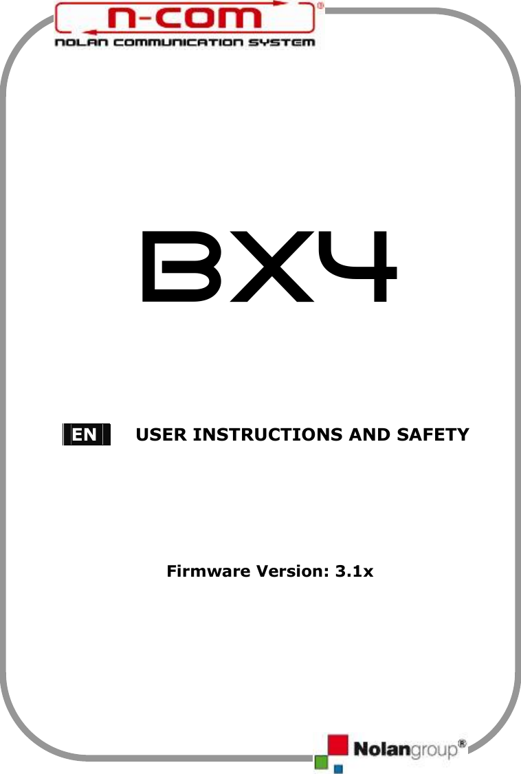                 BX4             Firmware Version: 3.1x  EN  USER INSTRUCTIONS AND SAFETY 