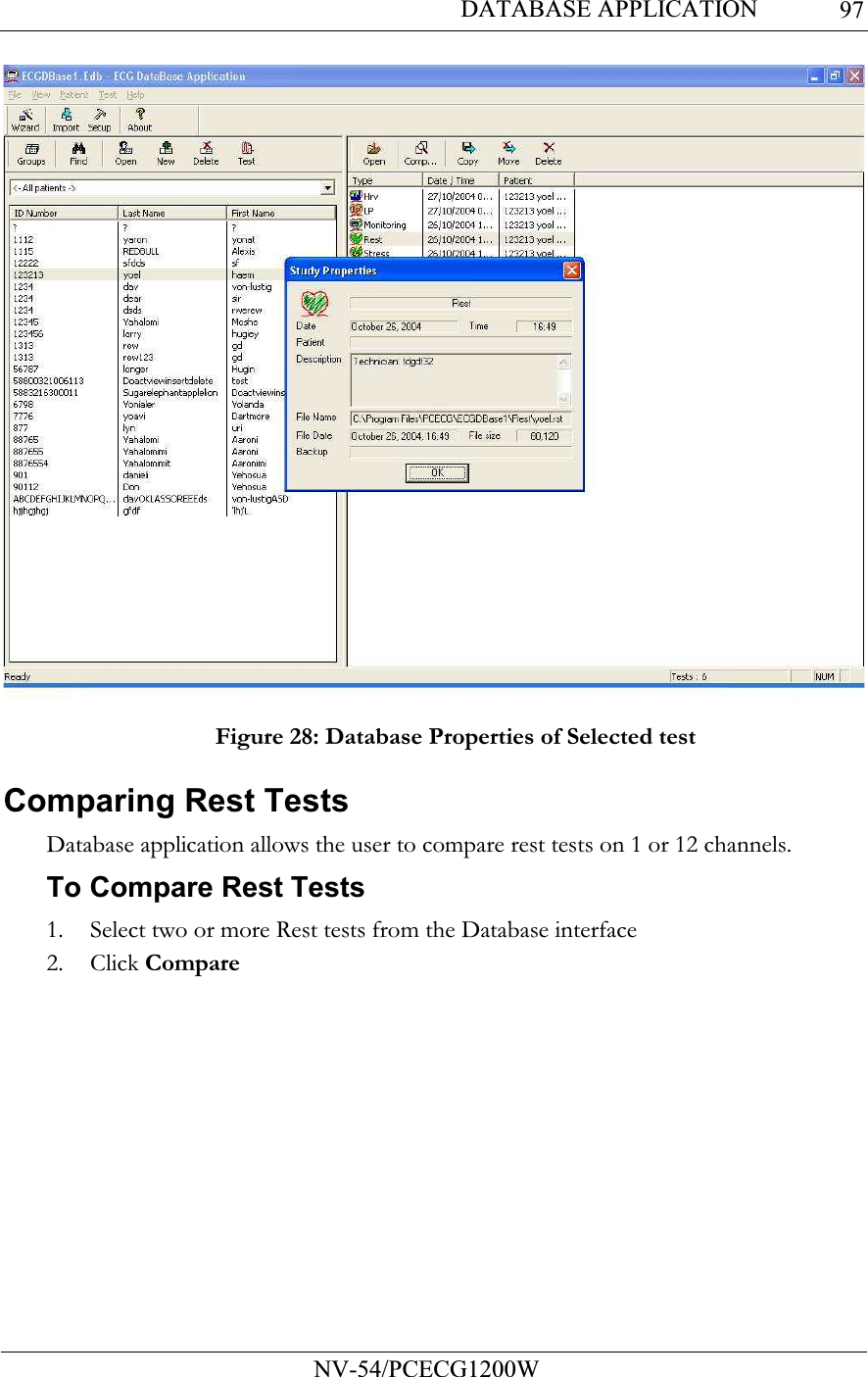 DATABASE APPLICATION           NV-54/PCECG1200W 97 Figure 28: Database Properties of Selected test Comparing Rest Tests Database application allows the user to compare rest tests on 1 or 12 channels.  To Compare Rest Tests 1. Select two or more Rest tests from the Database interface  2. Click Compare 