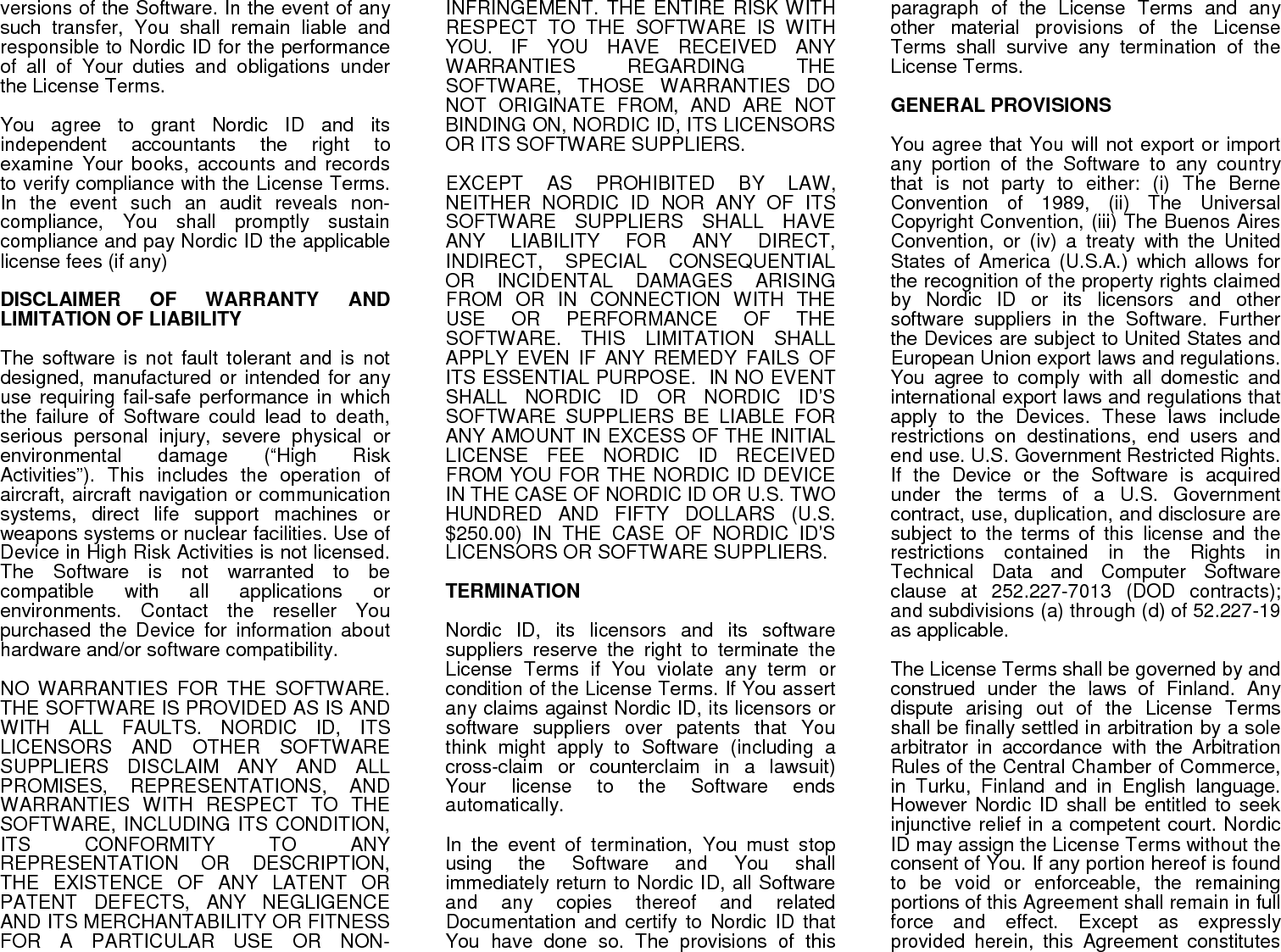 the  entire  agreement  with  respect  to  the license  of  Software  and  supersedes  any conflicting or additional terms.    © Nordic ID Oy, 11/2010      