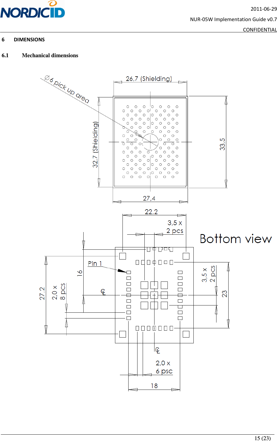       15 (23) 2011-06-29 NUR-05W Implementation Guide v0.7 CONFIDENTIAL 6 DIMENSIONS 6.1   Mechanical dimensions     