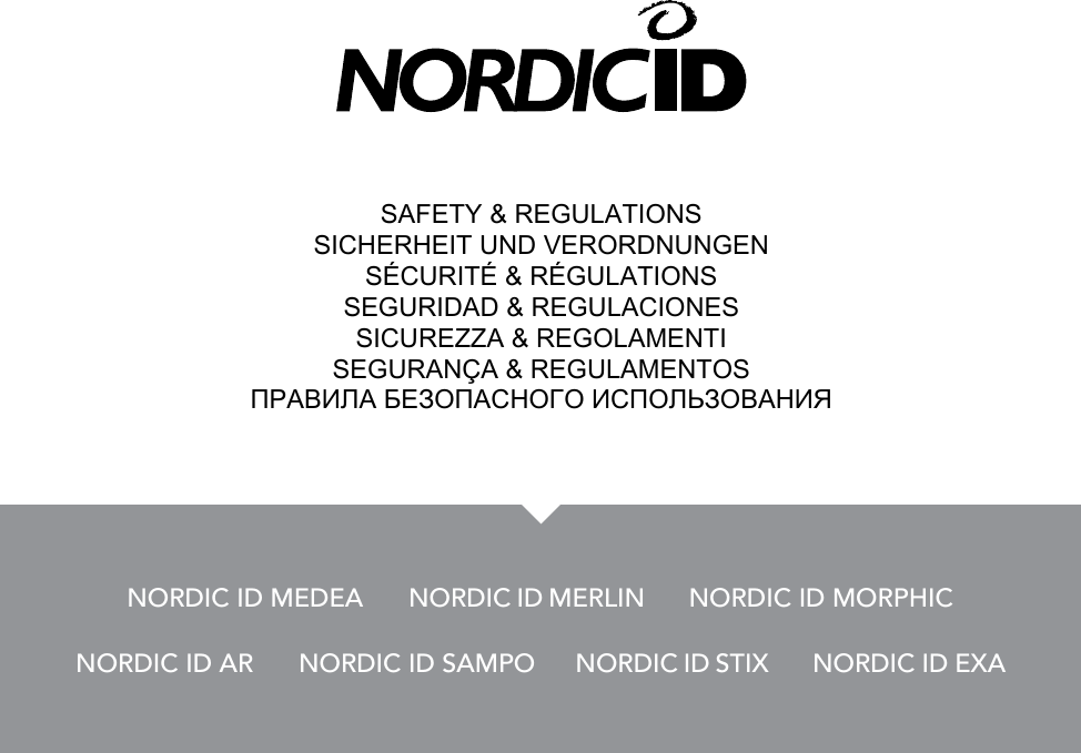 SAFETY &amp; REGULATIONSSICHERHEIT UND VERORDNUNGEN SÉCURITÉ &amp; RÉGULATIONSSEGURIDAD &amp; REGULACIONES SICUREZZA &amp; REGOLAMENTISEGURANÇA &amp; REGULAMENTOSПРАВИЛА БЕЗОПАСНОГО ИСПОЛЬЗОВАНИЯNORDIC ID MEDEA NORDIC ID MERLIN NORDIC ID MORPHICNORDIC ID AR NORDIC ID SAMPO NORDIC ID STIX NORDIC ID EXA