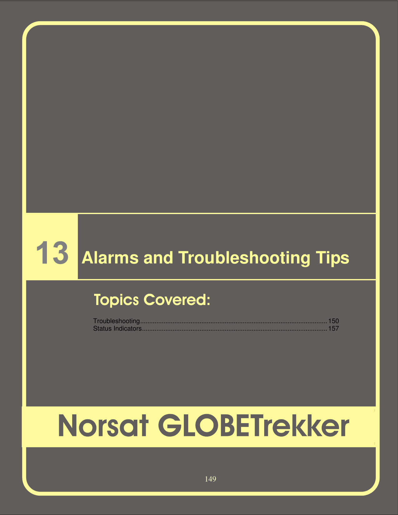   149                     Alarms and Troubleshooting Tips      Troubleshooting........................................................................................................150 Status Indicators.......................................................................................................157 