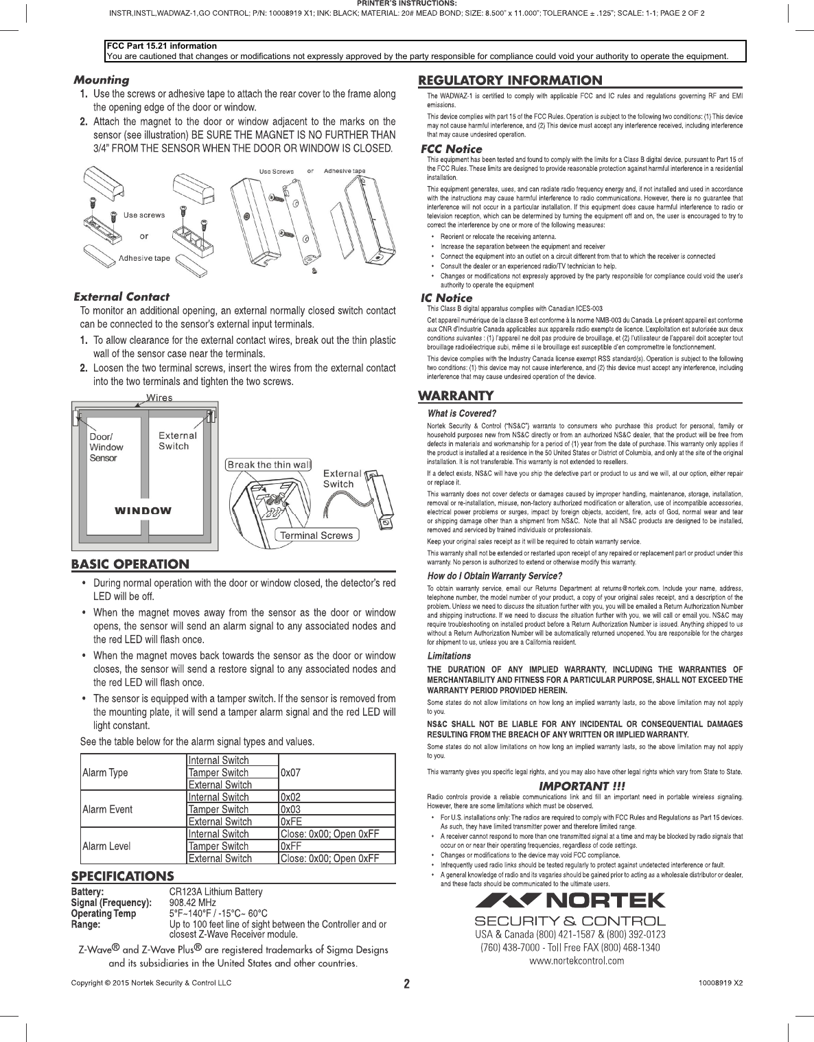 FCC Part 15.21 informationYou are cautioned that changes or modifications not expressly approved by the party responsible for compliance could void your authority to operate the equipment.