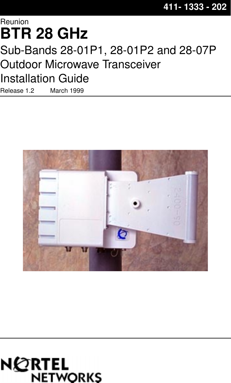ReunionBTR 28 GHzSub-Bands 28-01P1, 28-01P2 and 28-07POutdoor Microwave TransceiverInstallation GuideRelease 1.2         March 1999411- 1333 - 202