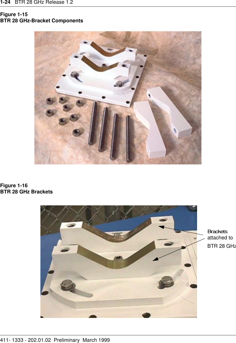 1-24   BTR 28 GHz Release 1.2411- 1333 - 202.01.02  Preliminary  March 1999Figure 1-15BTR 28 GHz-Bracket ComponentsFigure 1-16BTR 28 GHz BracketsBracketsattached toBTR 28 GHz