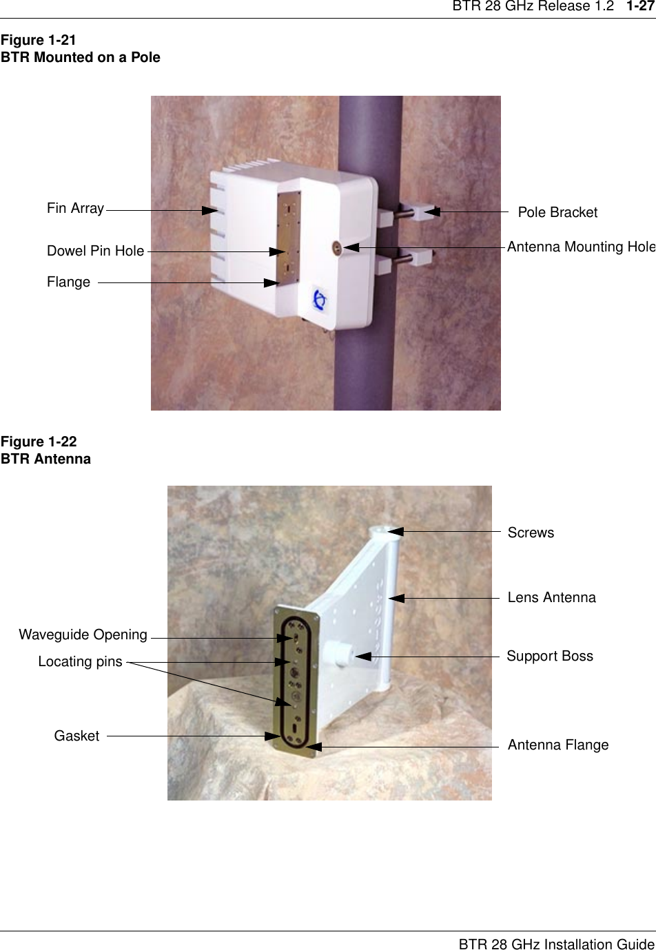 BTR 28 GHz Release 1.2   1-27BTR 28 GHz Installation GuideFigure 1-21BTR Mounted on a PoleFigure 1-22BTR AntennaAntenna Mounting HolePole BracketFin ArrayDowel Pin HoleFlangeScrewsLens AntennaAntenna FlangeSupport BossWaveguide OpeningLocating pinsGasket