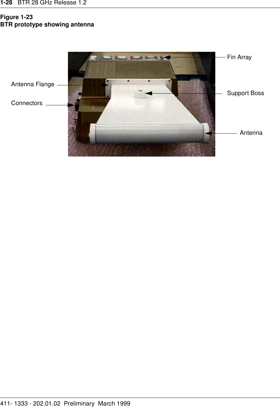 1-28   BTR 28 GHz Release 1.2411- 1333 - 202.01.02  Preliminary  March 1999Figure 1-23BTR prototype showing antennaAntennaConnectorsFin ArraySupport BossAntenna Flange