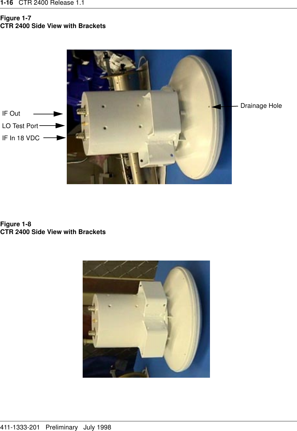 1-16   CTR 2400 Release 1.1411-1333-201   Preliminary   July 1998Figure 1-7 CTR 2400 Side View with Brackets Figure 1-8 CTR 2400 Side View with BracketsDrainage HoleIF OutLO Test PortIF In 18 VDC