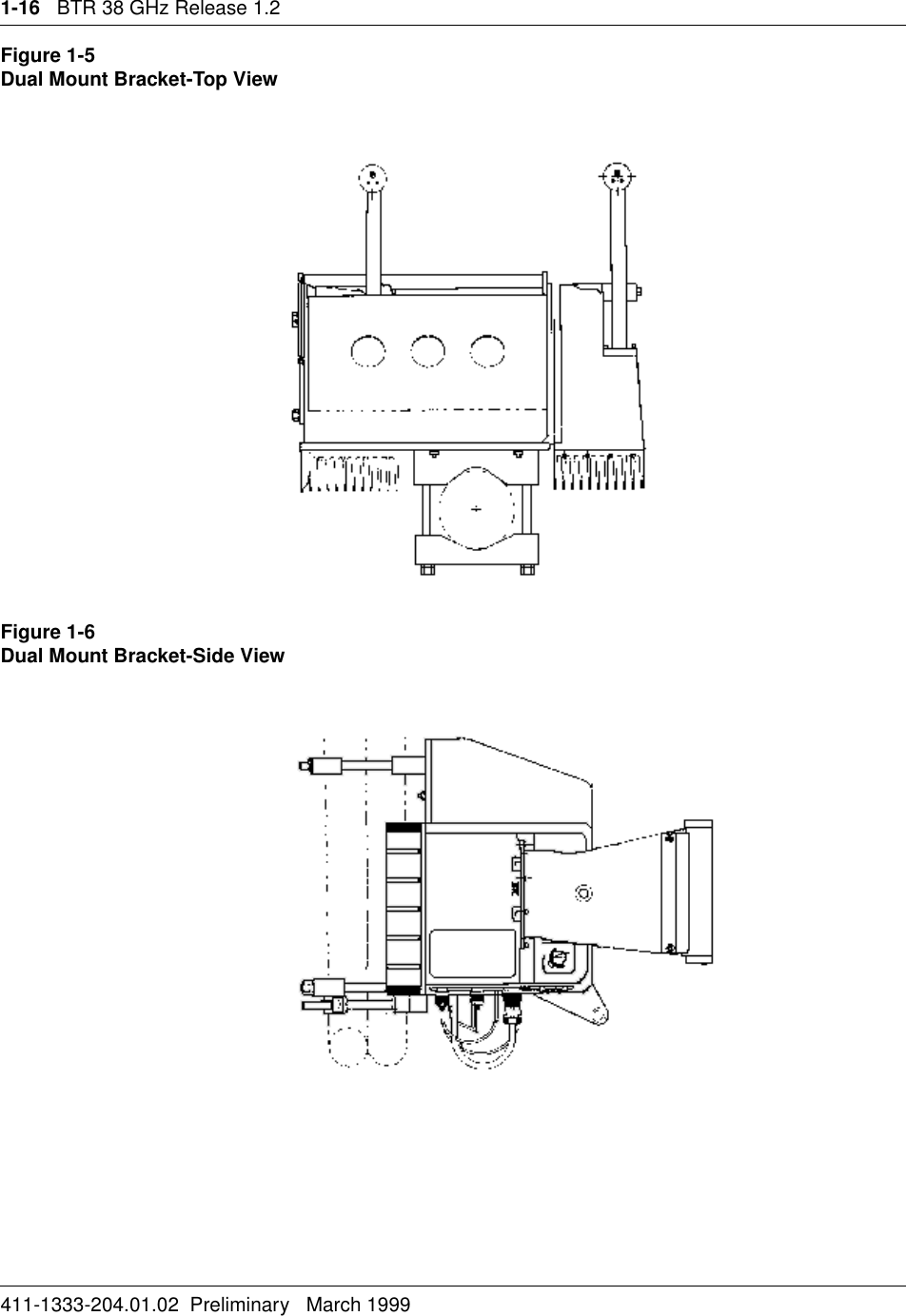 1-16   BTR 38 GHz Release 1.2411-1333-204.01.02  Preliminary   March 1999Figure 1-5Dual Mount Bracket-Top ViewFigure 1-6Dual Mount Bracket-Side View