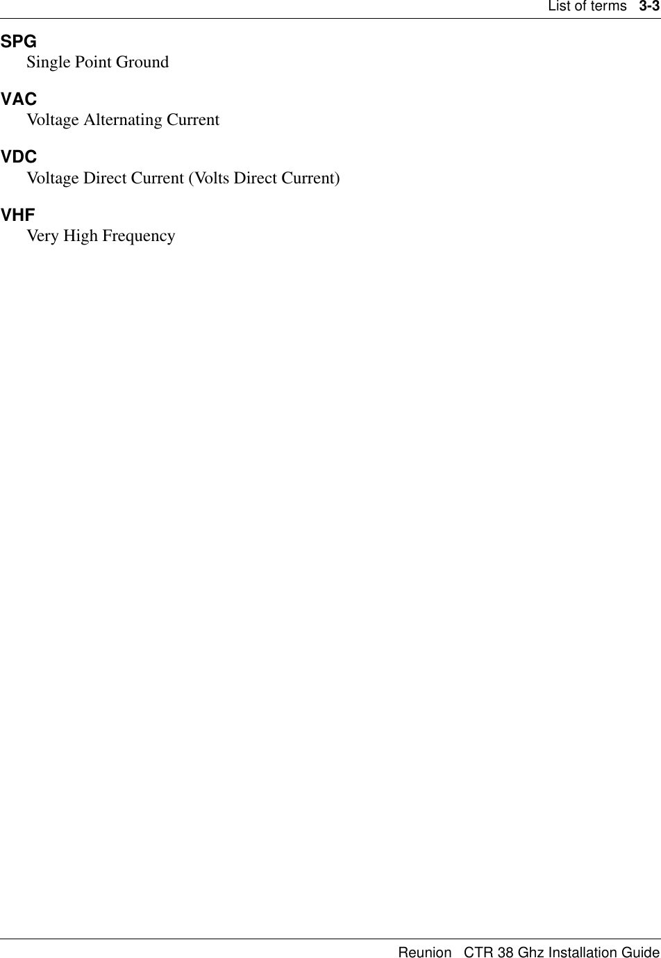 List of terms   3-3Reunion   CTR 38 Ghz Installation GuideSPGSingle Point Ground VACVoltage Alternating CurrentVDCVoltage Direct Current (Volts Direct Current)VHFVery High Frequency