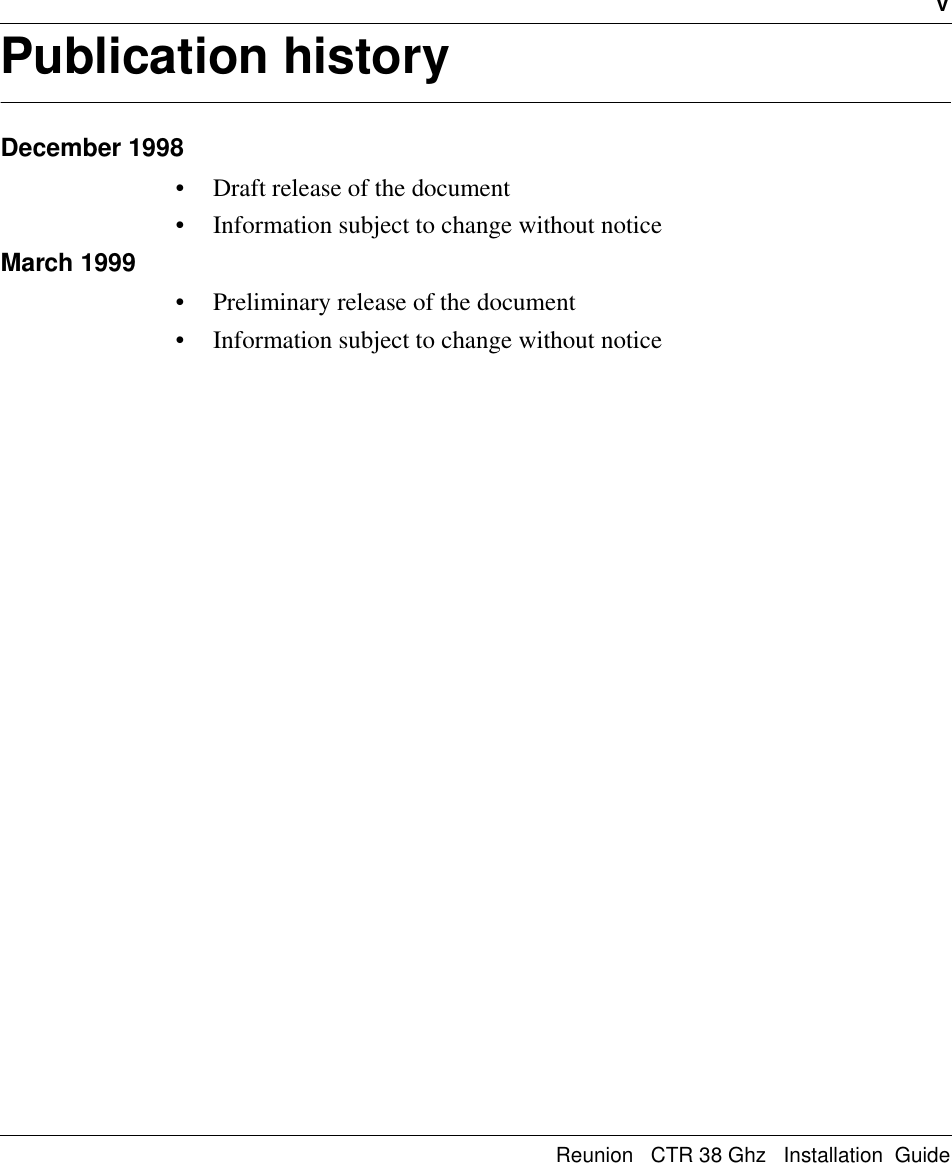 vReunion   CTR 38 Ghz   Installation  GuidePublication historyDecember 1998• Draft release of the document• Information subject to change without noticeMarch 1999• Preliminary release of the document• Information subject to change without notice