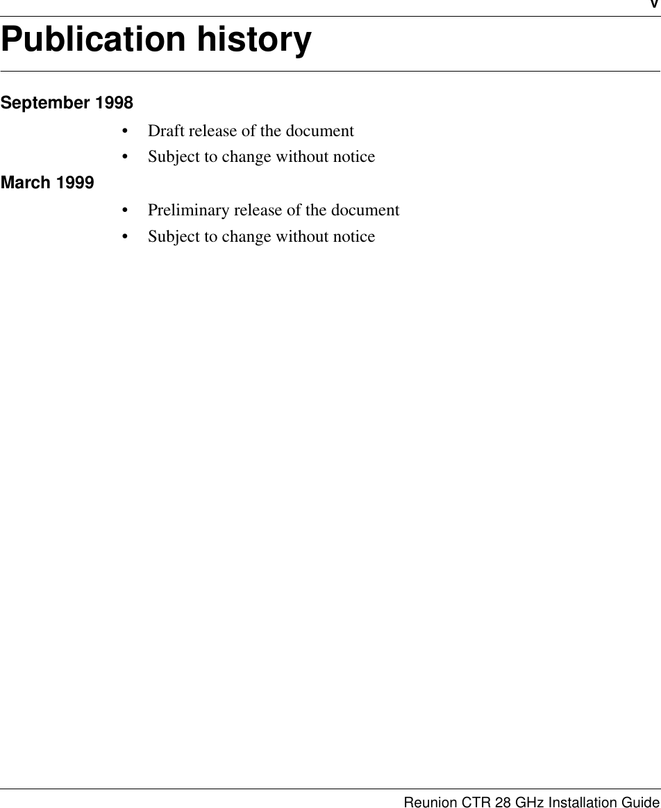 vReunion CTR 28 GHz Installation GuidePublication historySeptember 1998• Draft release of the document• Subject to change without noticeMarch 1999• Preliminary release of the document• Subject to change without notice