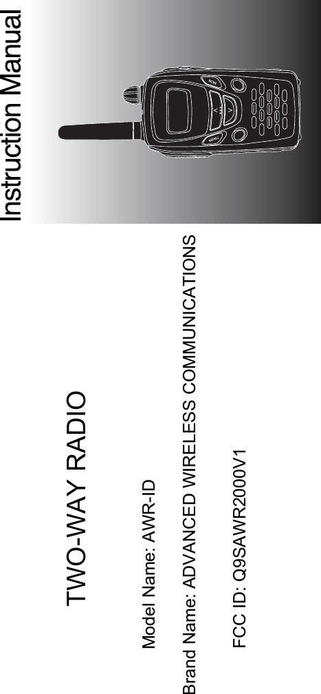 TWO-WAY RADIOModel Name: AWR-IDBrand Name: ADVANCED WIRELESS COMMUNICATIONSFCC ID: Q9SAWR2000V1