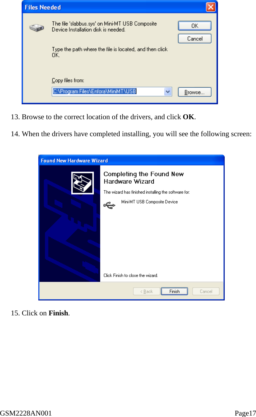    13. Browse to the correct location of the drivers, and click OK.  14. When the drivers have completed installing, you will see the following screen:     15. Click on Finish.  GSM2228AN001                                                                                                    Page17 