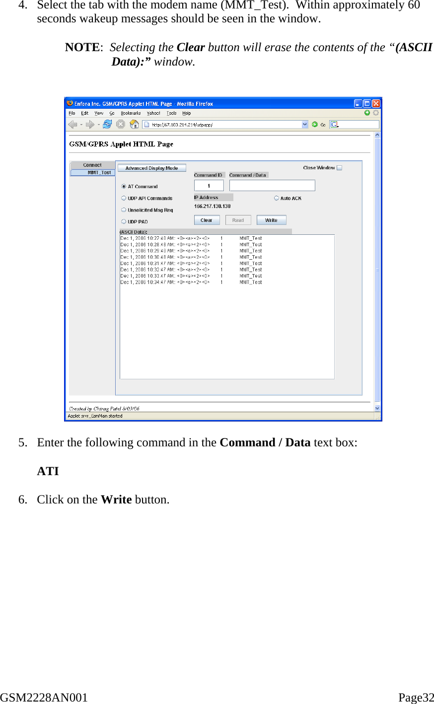  4.  Select the tab with the modem name (MMT_Test).  Within approximately 60 seconds wakeup messages should be seen in the window.  NOTE:  Selecting the Clear button will erase the contents of the “(ASCII Data):” window.     5.  Enter the following command in the Command / Data text box:   ATI  6.  Click on the Write button.   GSM2228AN001                                                                                                    Page32 