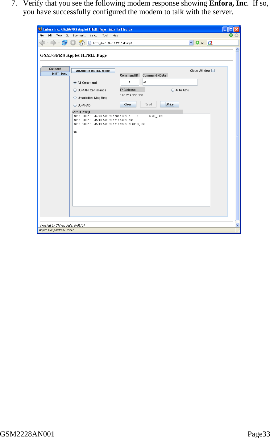  7.  Verify that you see the following modem response showing Enfora, Inc.  If so, you have successfully configured the modem to talk with the server.        GSM2228AN001                                                                                                    Page33 