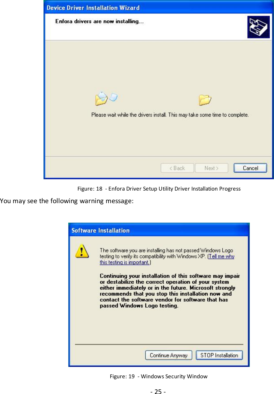 - 25 -Figure: 18 - Enfora Driver Setup Utility Driver Installation ProgressYou may see the following warning message:Figure: 19 - Windows Security Window