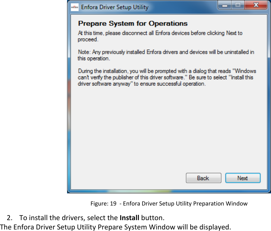    Figure: 19  - Enfora Driver Setup Utility Preparation Window 2. To install the drivers, select the Install button. The Enfora Driver Setup Utility Prepare System Window will be displayed. 