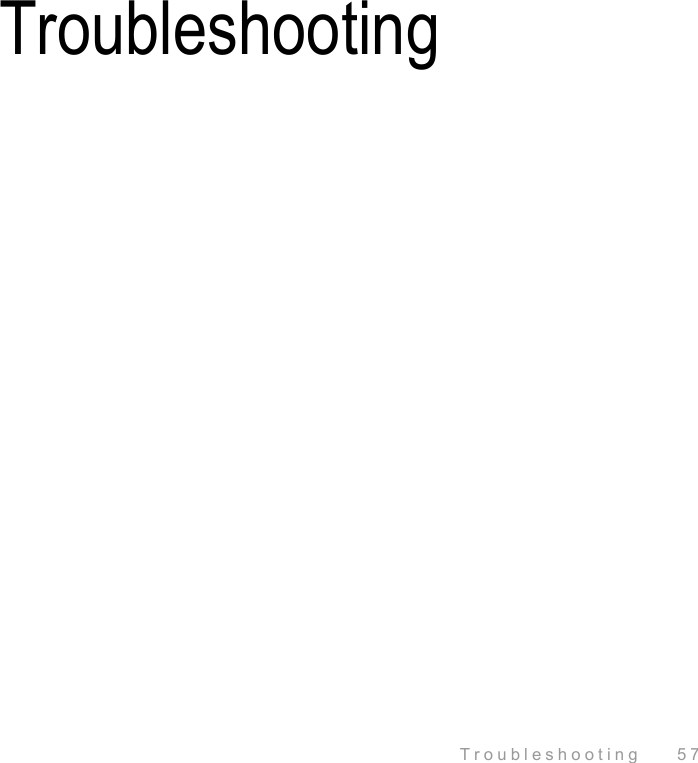  Troubleshooting    57 Troubleshooting       