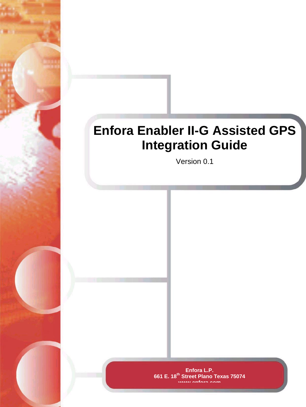  Enfora Enabler II-G Assisted GPSIntegration Guide  Version 0.1 Enfora L.P.   661 E. 18th Street Plano Texas 75074   www enfora com