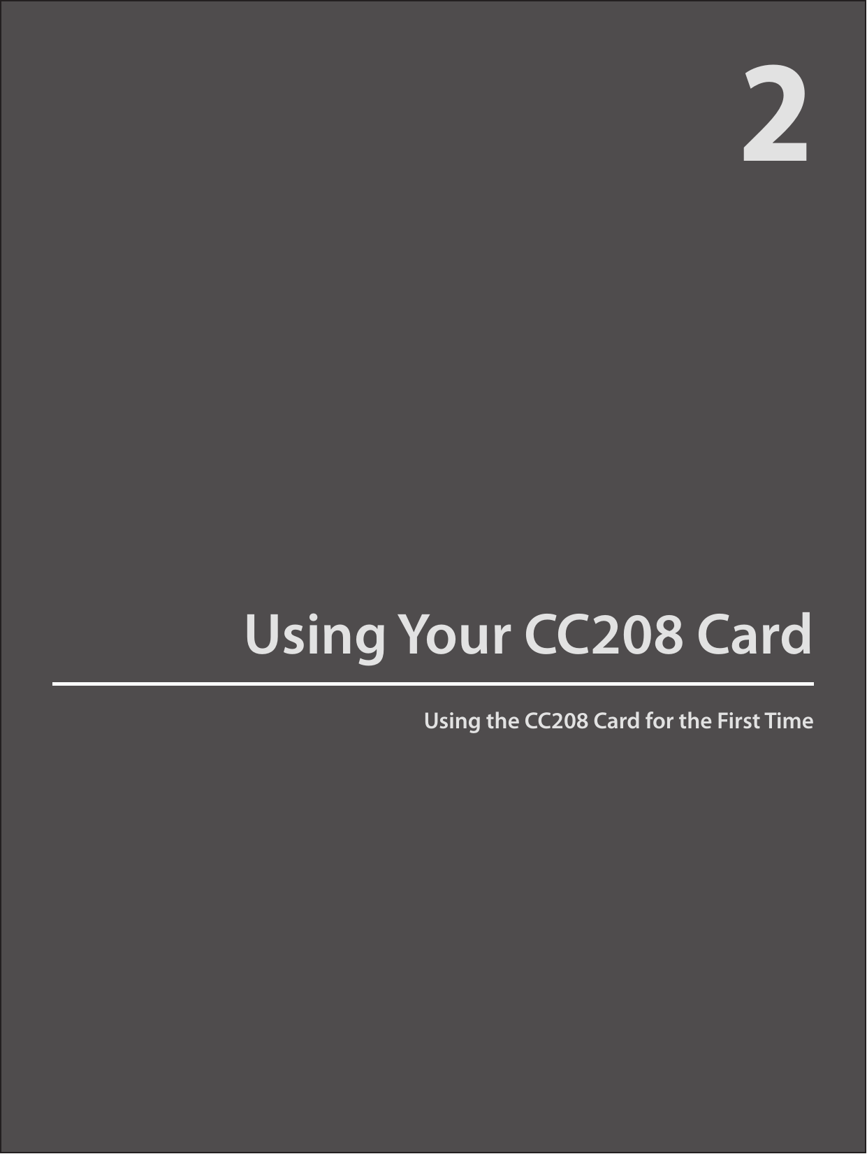 2Using Your CC208 CardUsing the CC208 Card for the First Time