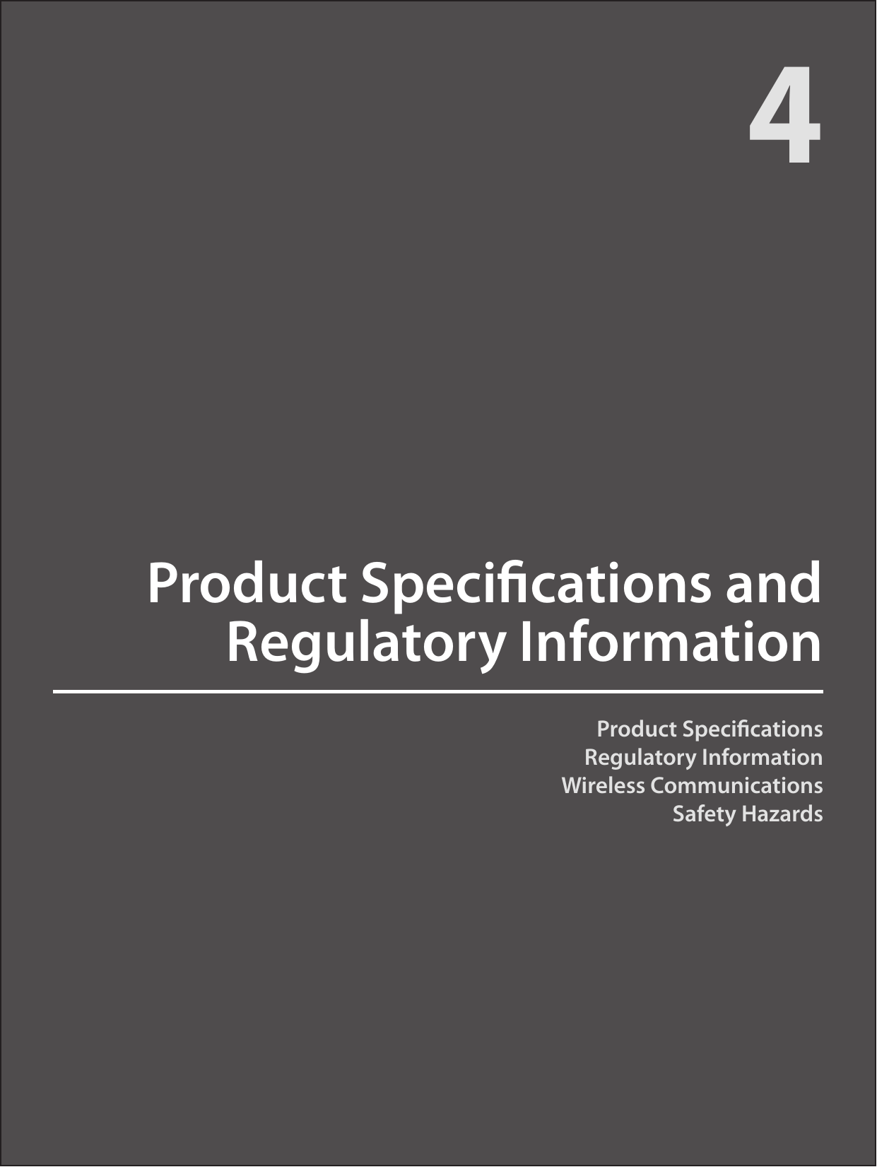 4Product Specications and Regulatory InformationProduct SpecicationsRegulatory InformationWireless CommunicationsSafety Hazards