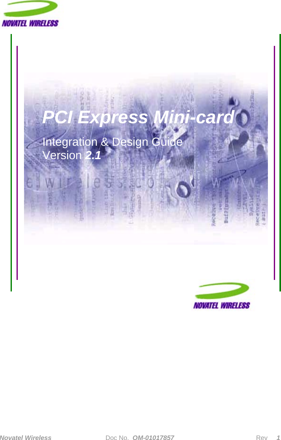 Novatel Wireless   Doc No.  OM-01017857                              Rev     1                                                                                                                                                                             PCI Express Mini-card  Integration &amp; Design Guide Version 2.1   