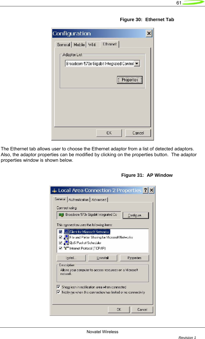   61  Novatel Wireless         Revision 1   Figure 30:  Ethernet Tab    The Ethernet tab allows user to choose the Ethernet adaptor from a list of detected adaptors.  Also, the adaptor properties can be modified by clicking on the properties button.  The adaptor properties window is shown below.  Figure 31:  AP Window  