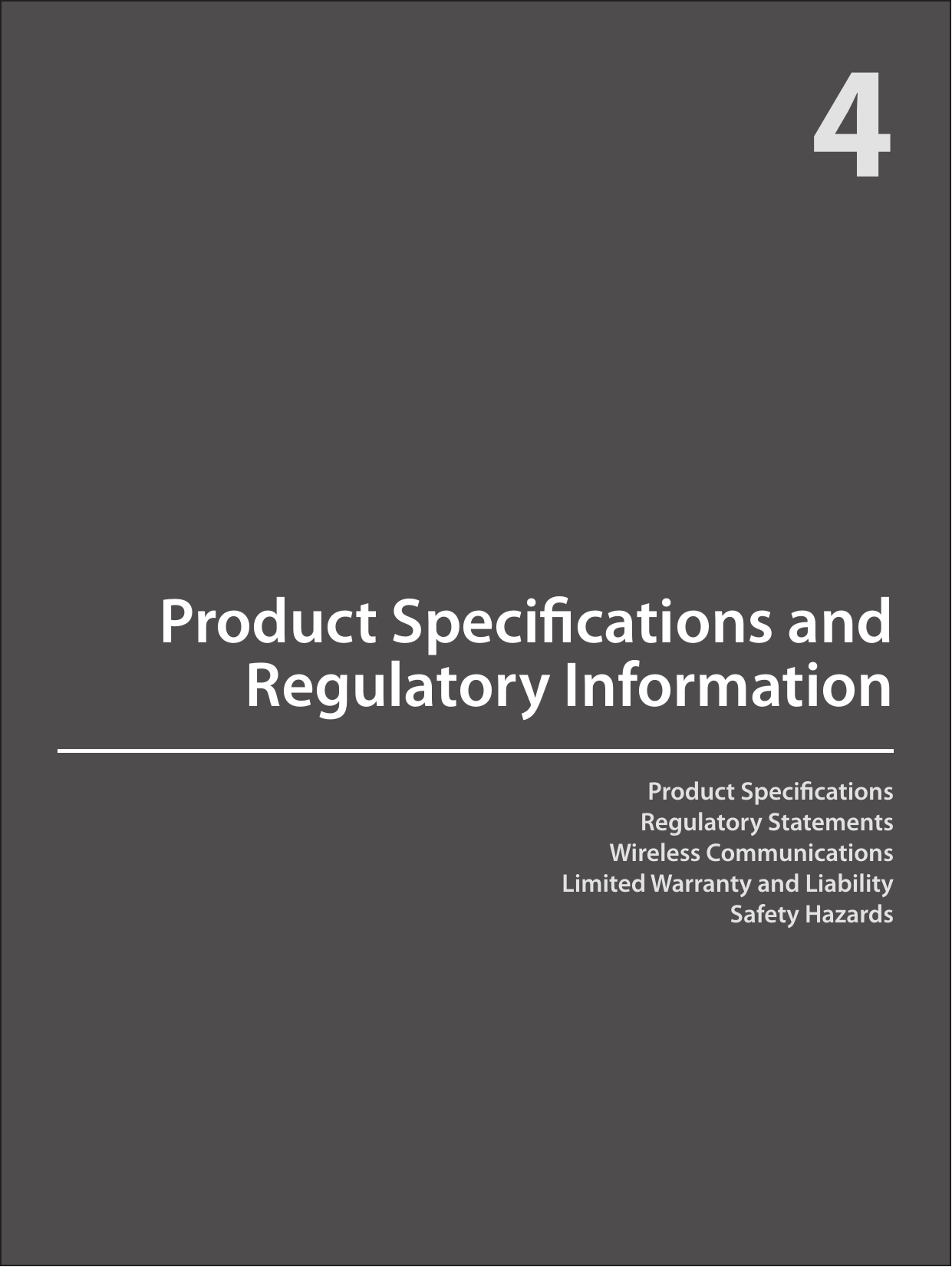 Product SpecicationsRegulatory Statements Wireless CommunicationsLimited Warranty and LiabilitySafety HazardsProduct Specications and Regulatory Information4