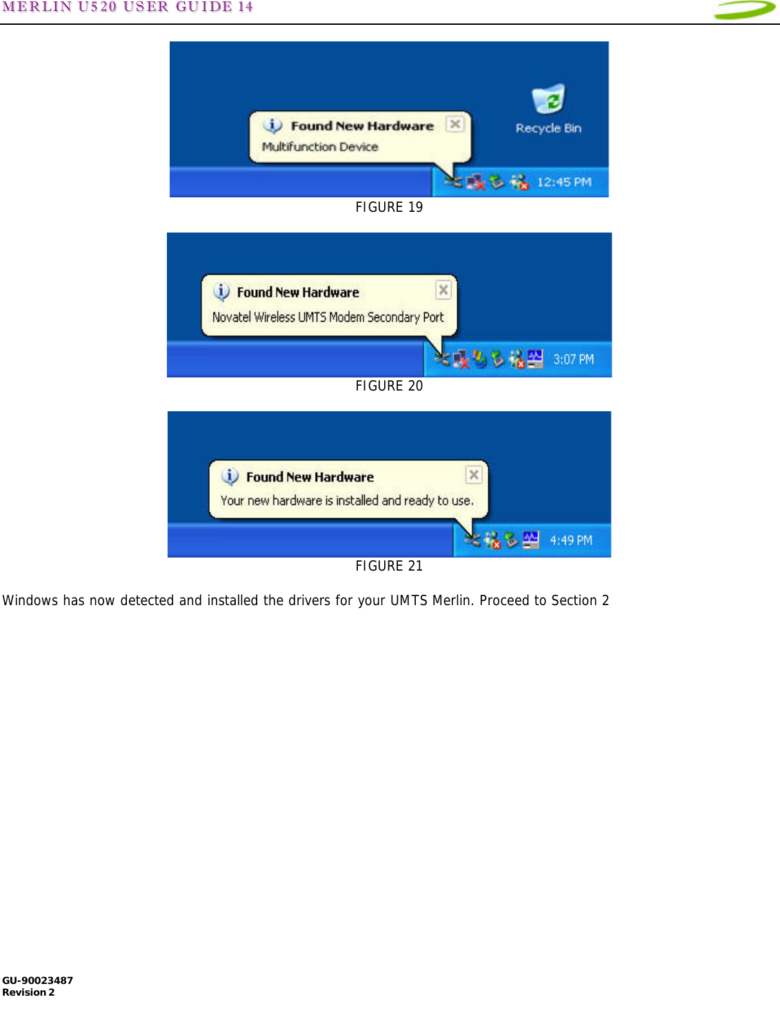 MMEERRLLIINN  UU552200  UUSSEERR  GGUUIIDDEE  1144   GU-90023487 Revision 2    FIGURE 19   FIGURE 20   FIGURE 21  Windows has now detected and installed the drivers for your UMTS Merlin. Proceed to Section 2   