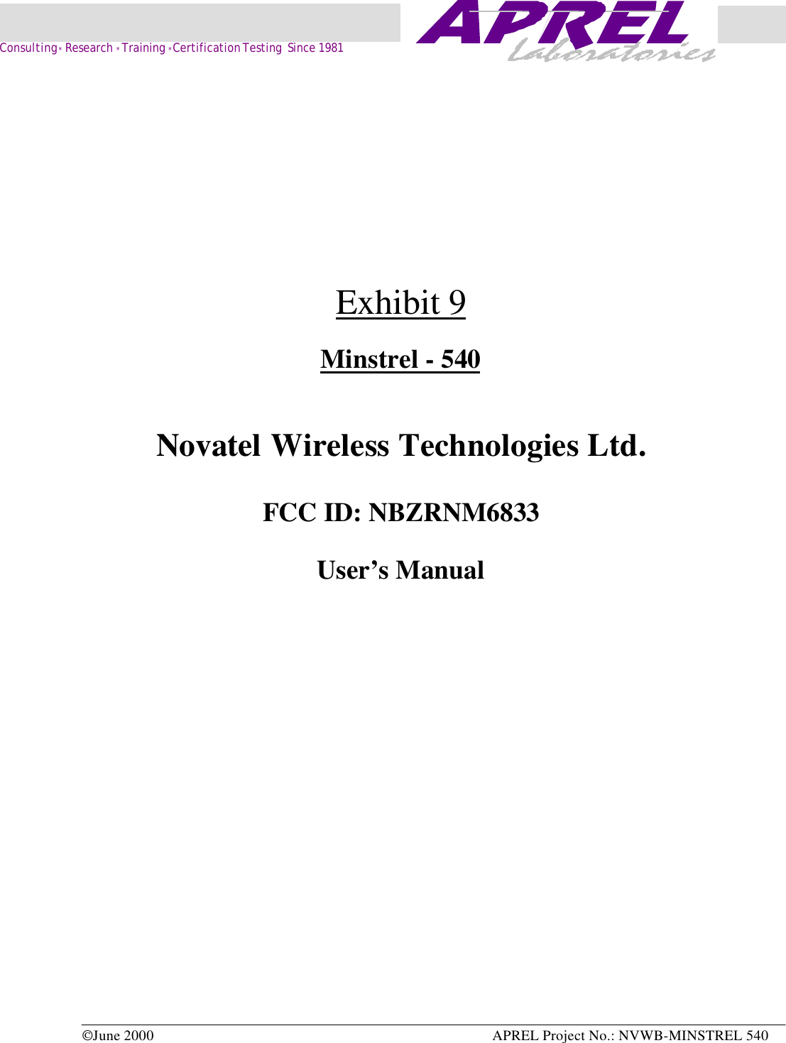 June 2000 APREL Project No.: NVWB-MINSTREL 540    Consulting * Research * Training * Certification Testing  Since 1981Exhibit 9Minstrel - 540Novatel Wireless Technologies Ltd.FCC ID: NBZRNM6833User’s Manual