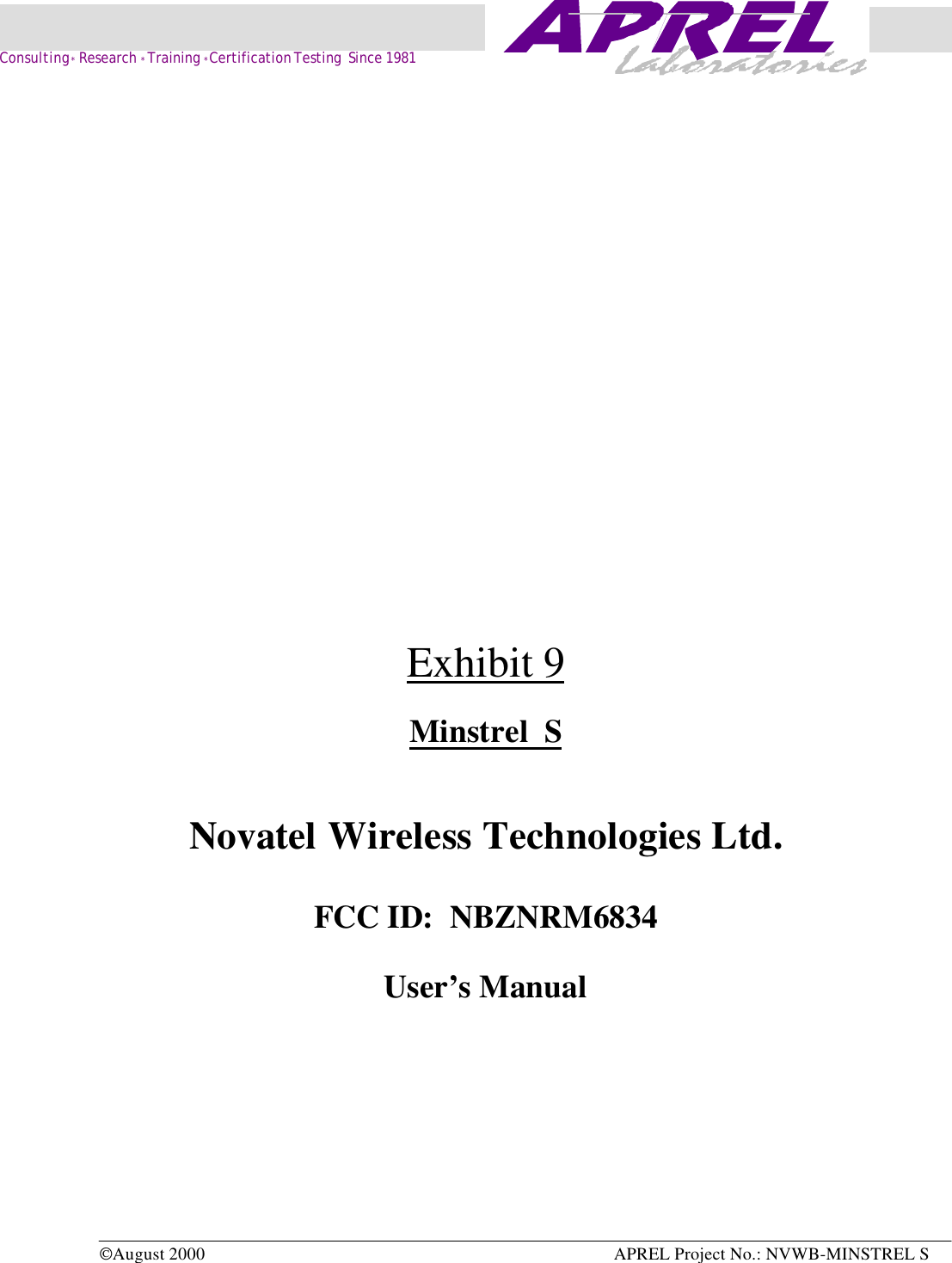 August 2000 APREL Project No.: NVWB-MINSTREL S    Consulting * Research * Training * Certification Testing  Since 1981Exhibit 9Minstrel  SNovatel Wireless Technologies Ltd.FCC ID:  NBZNRM6834User’s Manual