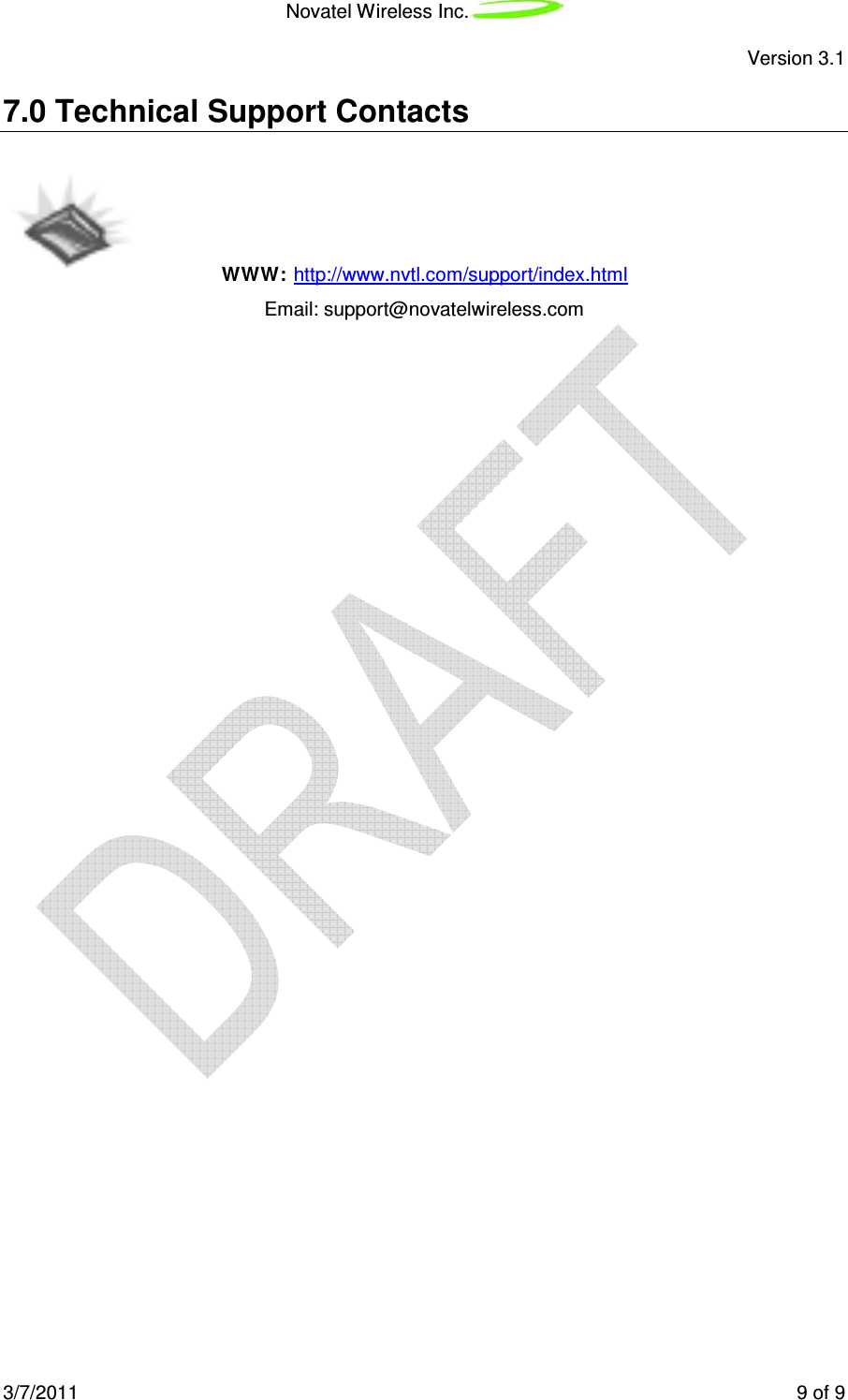 Novatel Wireless Inc. Version 3.1 3/7/2011 9 of 9 7.0 Technical Support Contacts WWW: http://www.nvtl.com/support/index.html Email: support@novatelwireless.com