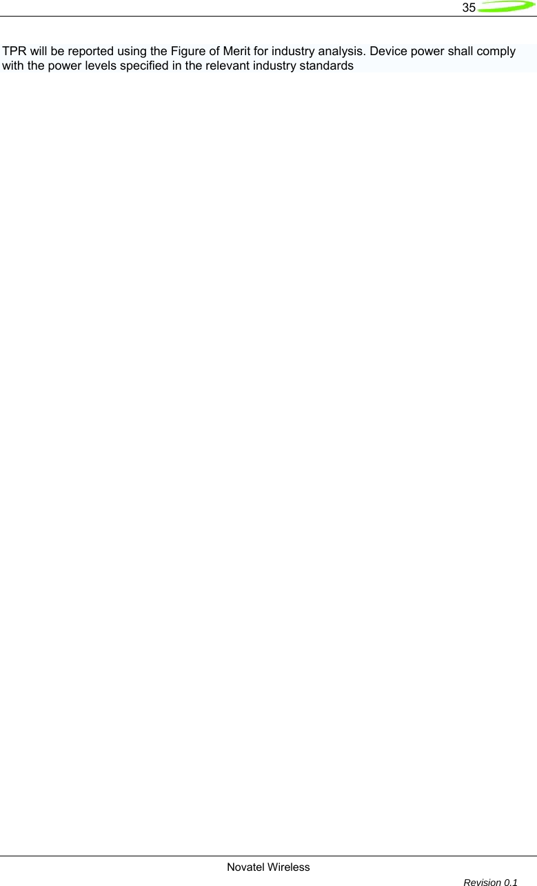   35  Novatel Wireless         Revision 0.1  TPR will be reported using the Figure of Merit for industry analysis. Device power shall comply with the power levels specified in the relevant industry standards  