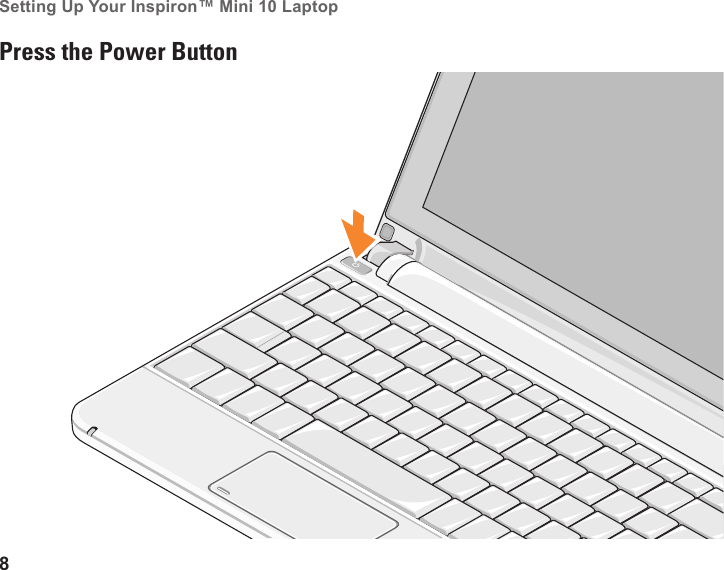 8Setting Up Your Inspiron&trade; Mini 10 Laptop Press the Power Button