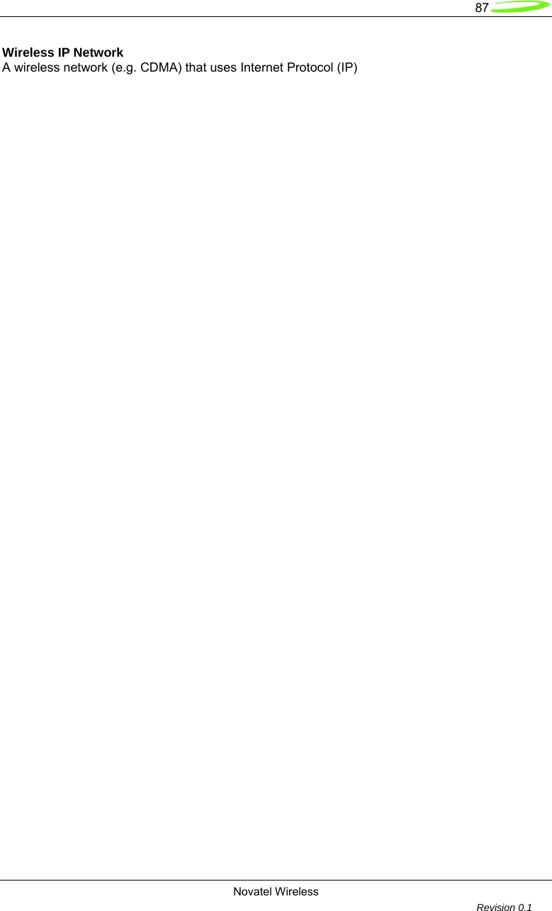   87  Novatel Wireless         Revision 0.1  Wireless IP Network A wireless network (e.g. CDMA) that uses Internet Protocol (IP)                  