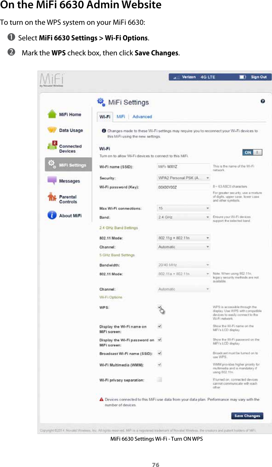 76On the MiFi 6630 Admin Website To turn on the WPS system on your MiFi 6630:➊ Select MiFi 6630 Settings > Wi-Fi Options.➋  Mark the WPS check box, then click Save Changes.MiFi 6630 Settings Wi-Fi - Turn ON WPS