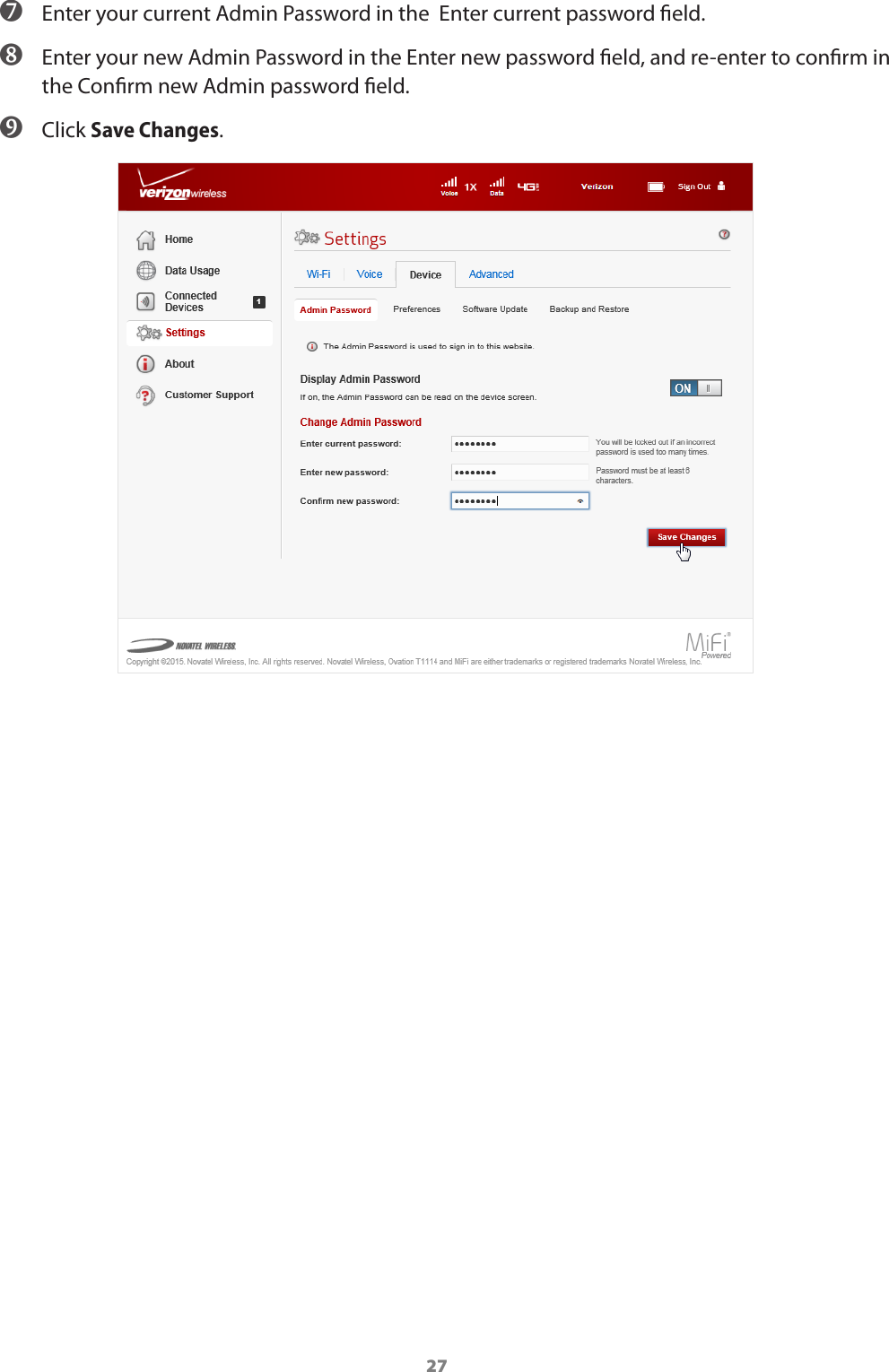 27 ➐ Enter your current Admin Password in the  Enter current password eld.  ➑ Enter your new Admin Password in the Enter new password eld, and re-enter to conrm in the Conrm new Admin password eld. ➒ Click Save Changes.