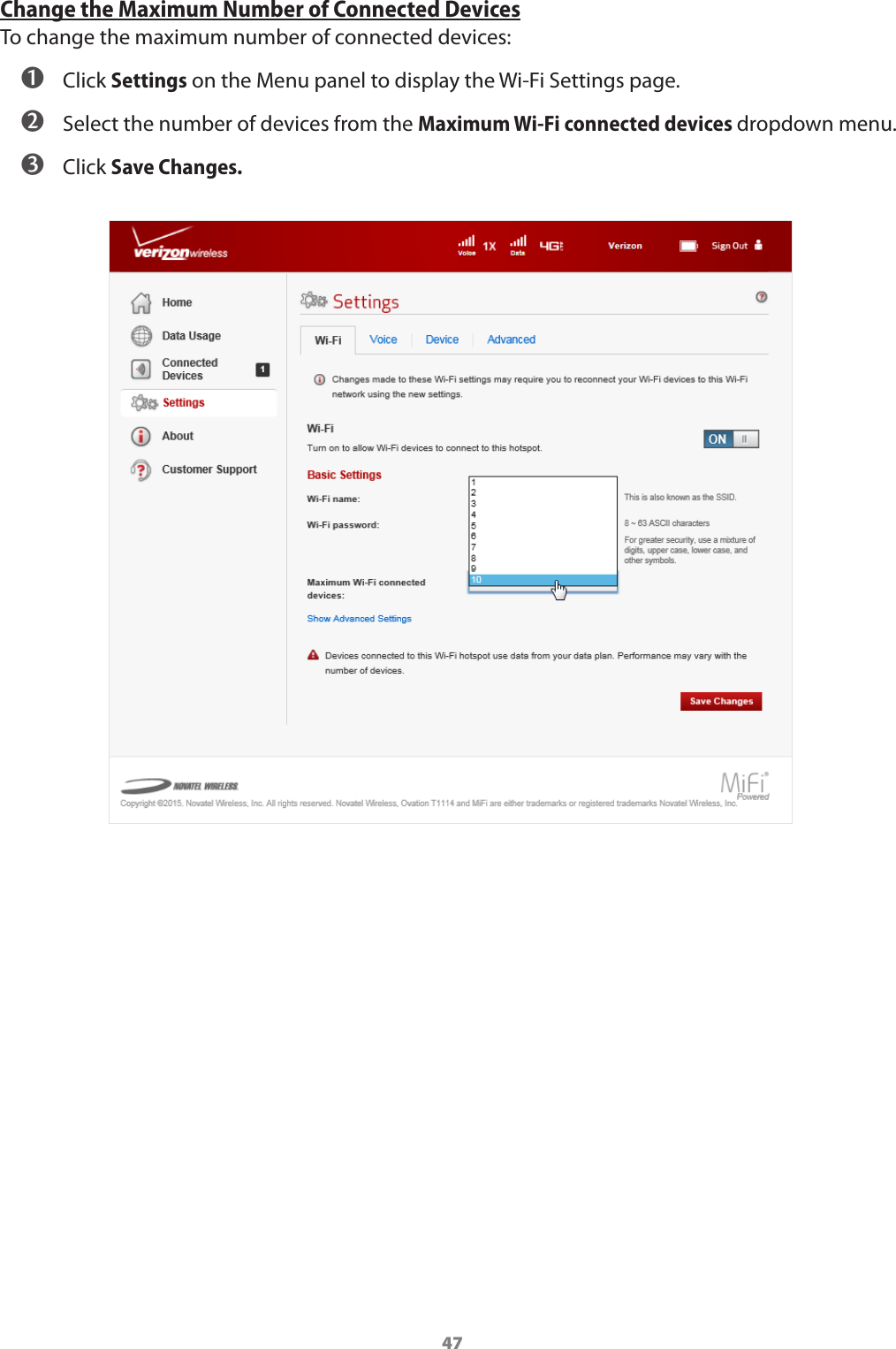 47Change the Maximum Number of Connected DevicesTo change the maximum number of connected devices: ➊ Click Settings on the Menu panel to display the Wi-Fi Settings page.  ➋ Select the number of devices from the Maximum Wi-Fi connected devices dropdown menu. ➌ Click Save Changes.