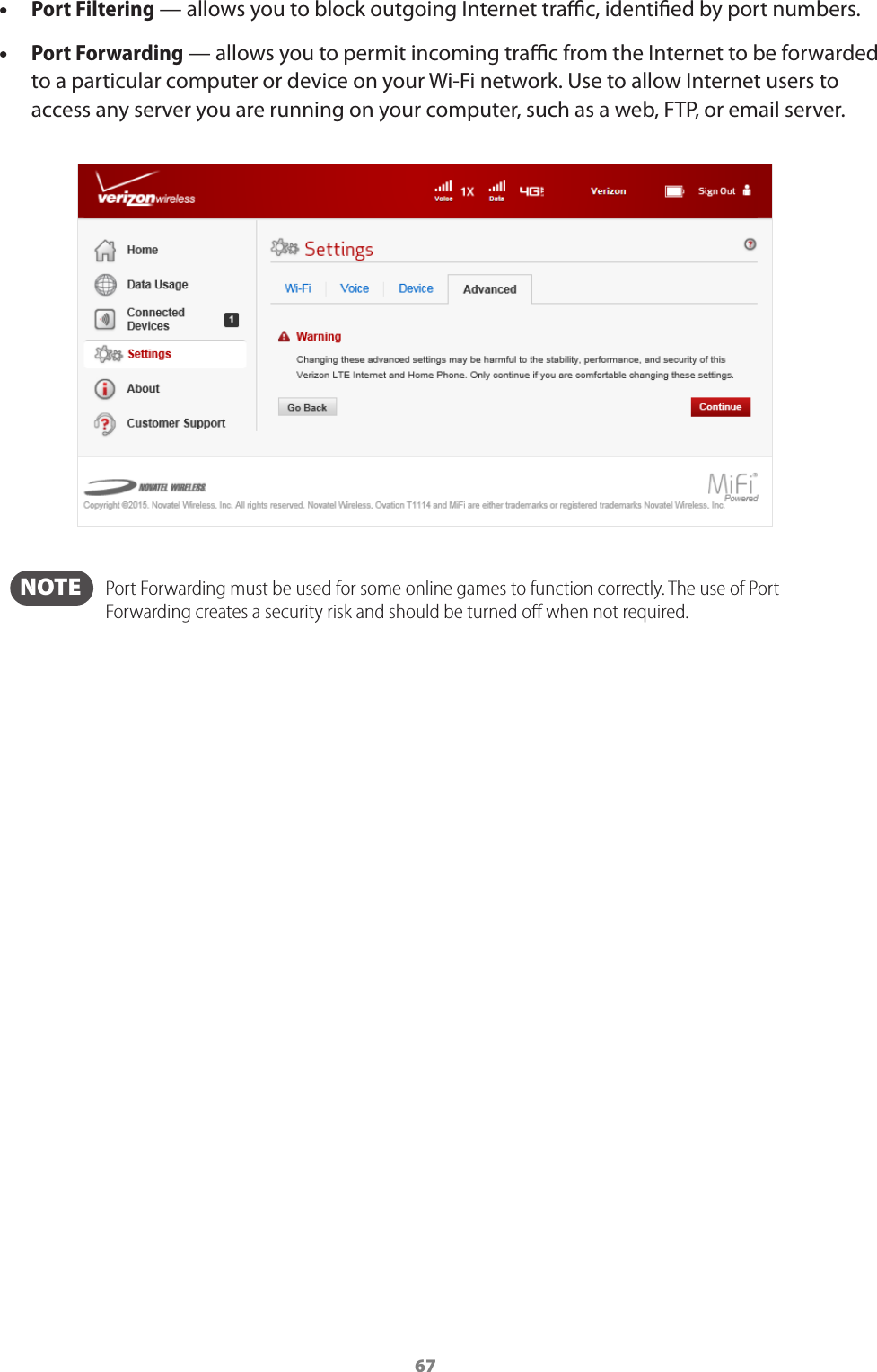 67 •Port Filtering — allows you to block outgoing Internet trac, identied by port numbers. •Port Forwarding — allows you to permit incoming trac from the Internet to be forwarded to a particular computer or device on your Wi-Fi network. Use to allow Internet users to access any server you are running on your computer, such as a web, FTP, or email server.  NOTE    Port Forwarding must be used for some online games to function correctly. The use of Port Forwarding creates a security risk and should be turned oﬀ when not required.