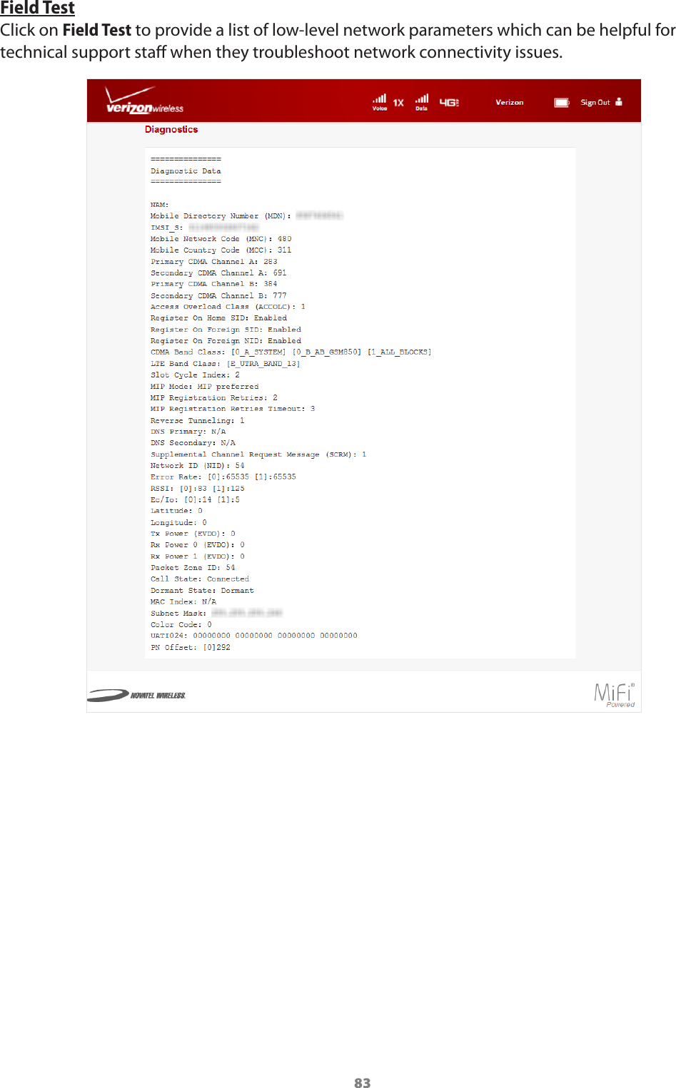 83Field TestClick on Field Test to provide a list of low-level network parameters which can be helpful for technical support sta when they troubleshoot network connectivity issues. 