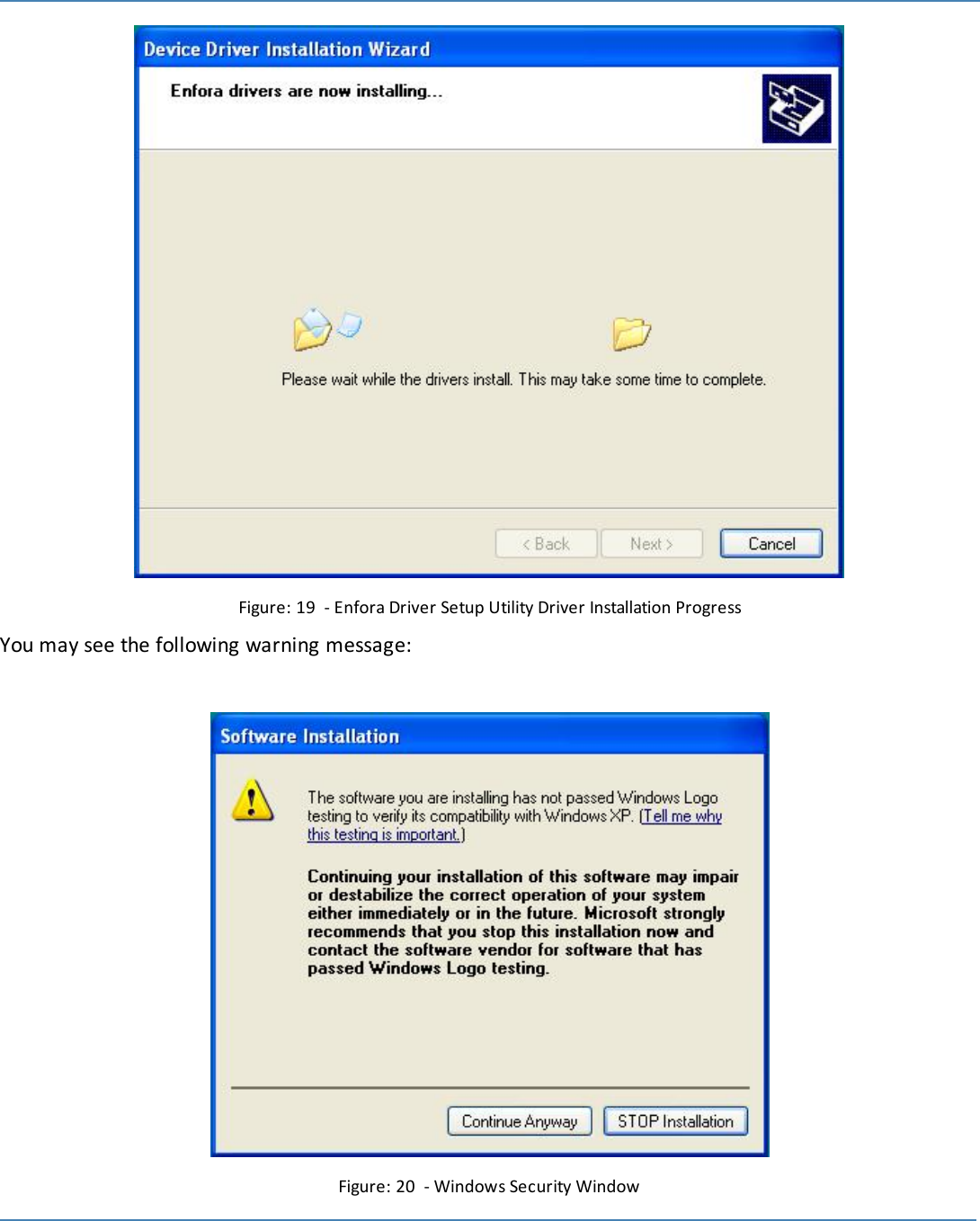 25Figure: 19 - Enfora Driver Setup Utility Driver Installation ProgressYou may see the following warning message:Figure: 20 - Windows Security Window