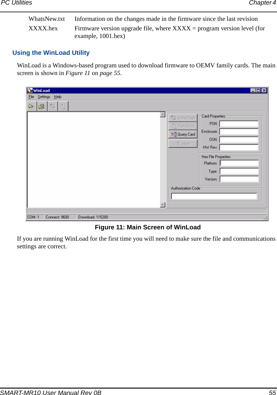 PC Utilities Chapter 4 SMART-MR10 User Manual Rev 0B  55WhatsNew.txt Information on the changes made in the firmware since the last revisionXXXX.hex Firmware version upgrade file, where XXXX = program version level (for example, 1001.hex)Using the WinLoad UtilityWinLoad is a Windows-based program used to download firmware to OEMV family cards. The main screen is shown in Figure 11 on page 55. Figure 11: Main Screen of WinLoadIf you are running WinLoad for the first time you will need to make sure the file and communications settings are correct. 